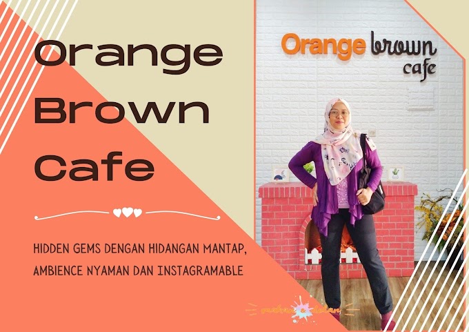 Makan Enak di Orange Brown Cafe