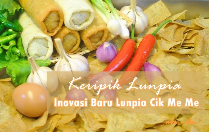 Keripik Lunpia Cik Me Me, Menikmati Kelezatan Lunpia dalam Renyahnya Keripik